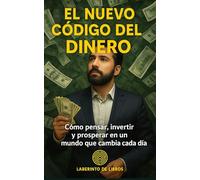 El Nuevo Código del Dinero: Cómo pensar, invertir y prosperar en un mundo que cambia cada día