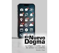 El Nuevo Dogma: La religión invisible que de verdad nos controla