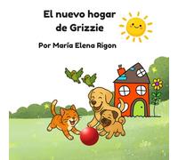 El nuevo hogar de Grizzie: Una dulce historia sobre el amor, la amistad y encontrar tu lugar
