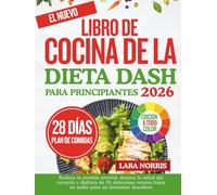 El Nuevo Libro De Cocina De La Dieta Dash Para Principiantes 2026: Reduce la presión arterial, mejora la salud del corazón y disfruta de 70 deliciosas recetas bajas en sodio para un bienestar duradero
