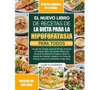 EL NUEVO LIBRO DE RECETAS DE LA DIETA PARA LA HIPOFOFATASIA PARA TODOS: Un plan de comidas suave de 30 días enfocado en el apoyo óseo, con recetas ... de minerales, mantener los niveles de...