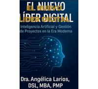 El Nuevo Líder Digital: Inteligencia Artificial y Gestión de Proyectos en la Era Moderna.