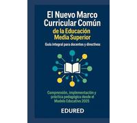 El Nuevo Marco Curricular Común de la Educación Media Superior: Guía Integral para Docentes y Directivos