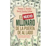 El nuevo millonario de la puerta de al lado/ The Next Millionaire Next Door: The Secrets of America's Wealthy in the 21st Century