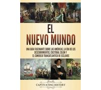 El Nuevo Mundo: Una guía fascinante sobre las Américas, la era de los descubrimientos, Cristóbal Colón y el comercio transatlántico de esclavos
