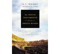 El Nuevo Testamento en su propio mundo: Una introducción a la historia, literatura y teología de los primeros cristianos