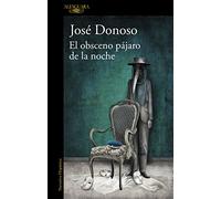 El obsceno pájaro de la noche/ The Obscene Bird of Night