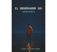 El observador 10X: Despierta