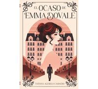 EL OCASO DE EMMA DOVALE: Pasión entre Secretos y Obsesión