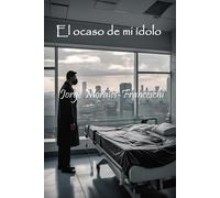 El Ocaso De Mi Idolo