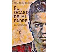 El ocaso de mi padre: Una crónica de amor, gratitud y despedida