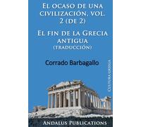 El ocaso de una civilización, vol. 2 (de 2): El fin de la Grecia antigua (traducción)