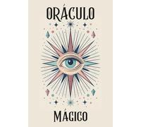 EL OFICIO DEL ORÁCULO MÁGICO. ¿Sientes algo y buscas ponerle nombre? Historia y método de las artes oraculares: Guía en texto con historia, práctica comparada y casos prácticos.