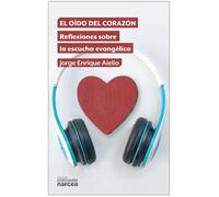 El oído del corazón: Reflexiones sobre la escucha evangélica