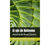 El ojo de Butmono: Historias del Brazo Cósmico