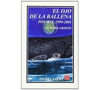 El ojo de la ballena: Poemas, 1999-2001