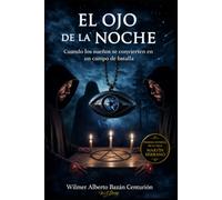 EL OJO DE LA NOCHE: CUANDO LOS SUEÑOS SE CONVIERTEN EN UN CAMPO DE BATALLA