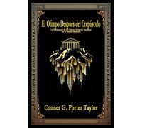 El Olimpo Después Del Crepúsculo: La Persistencia De Los Dioses Griegos Y Romanos En El Mundo Moderno