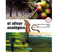 El olivar ecológico: Aprender a observar el olivar y comprender sus procesos vivos para cuidarlo