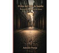 El olor del lápiz de bambú: Memorias de una Infancia en Linares