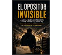 EL OPOSITOR INVISIBLE: Cómo aprobar sin talento, sin motivación y sin ganas