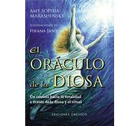 El oraculo de la diosa/ The Goddess Oracle: Un camino hacia la totalidad a traves de la diosa y el ritual/ A Way to Wholeness Through the Goddess and Ritual