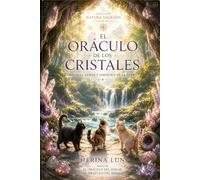 El Oráculo de los Cristales: Rituales, gemas y sabiduría de la Tierra