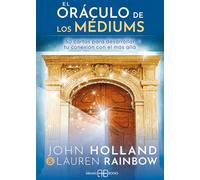 El oráculo de los médiums: 50 cartas para desarrollar tu conexión con el más allá