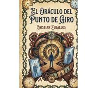 El Oráculo del Punto de Giro: Un oráculo para leer tu repetición y encontrar el punto de giro en tu vida