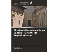 El orientalismo francés en la serie «Orient» de Reynaldo Hahn