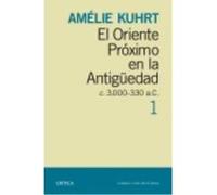 El Oriente Próximo En La Antigüedad 1: C 30000-330 A.C. - Amelie Kuhrt Amelie Kuhrt (Auteur)