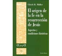 El origen de la fe en la resurrección de Jesús: Aspectos y condiciones históricas
