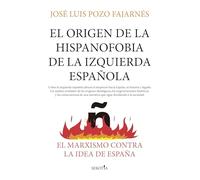 El origen de la hispanofobia de la izquierda española/ The origin of the Spanish left's hispanophobia