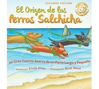 El Origen De Los Perros Salchicha (Second Edition Spanish/English Bilingual Hard Cover)