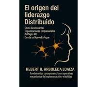 El origen del liderazgo distribuido: Cómo gestionar organizaciones empresariales del siglo XXI desde un nuevo enfoque