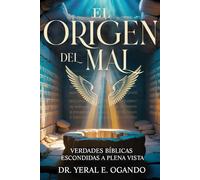 EL ORIGEN DEL MAL: Verdades Bíblicas Escondidas a plena Vista