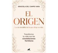 El origen. La raíz invisible de lo que dirige tu vida Transforma tu vida con las constelaciones familiares - Graciela del Campo Vara - Vergara - ebook (ePub) - Livre
