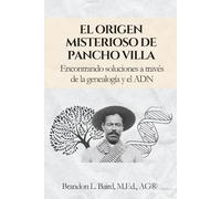 El origen misterioso de Pancho Villa: Encontrando soluciones a través de la genealogía y el ADN