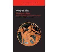 El origen salvaje / Wild origin: Ritos De Sacrificio Y Mito Entre Los Griegos / Sacrificial Rites and Myths of the Greeks