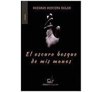 El Oscuro Bosque De Mis Manos