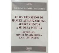 El oscuro sueño de Manuel Álvarez Ortega. Acercamientos a su obra poética: (Homenaje a Manuel Álvarez Ortega en su Centenario)