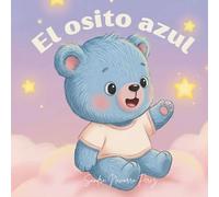 El Osito Azul se Va a Dormir: Cuento infantil con rimas para la hora de dormir: Libro para bebés y niños de 1 a 4 años con letra grande, ilustraciones ... de búsqueda para estimular la atención