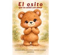 El osito que se cuida con amor: Un cuento infantil sobre autocuidado, emociones y bienestar emocional para niños - Libro en español