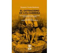 El ostracismo de los Carrera: Los generales José Miguel y Juan José y el coronel Luis Carrera