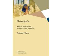 El otro Jesús: Vida de Jesús según los evangelios apócrifos
