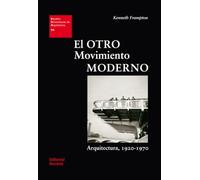 El otro movimiento moderno: Arquitectura 1920-1970