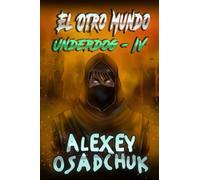 El Otro Mundo (Underdog Iv): Serie Litrpg