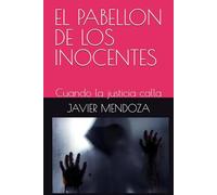 EL PABELLON DE LOS INOCENTES: Cuando la justicia calla