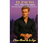 El pacto del millonario: Romance legal con secretos y traiciones