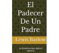 El Padecer De Un Padre: La distancia que deja el silencio
